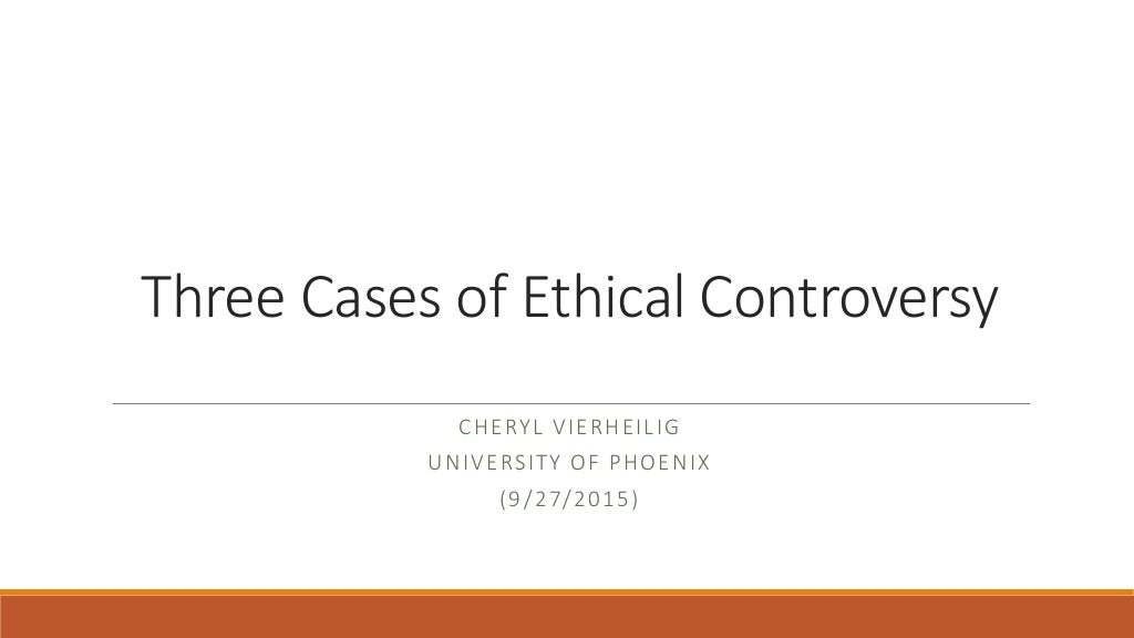 Three Cases of Ethical Controversy