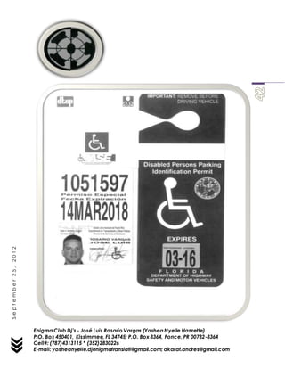 Enigma Club Dj’s - José Luis Rosario Vargas (YosheaNyelle Hazzette)
P.O. Box 450401, Kissimmee, FL 34745; P.O. Box 8364, Ponce, PR 00732-8364
Cell#: (787)4313115 * (352)2830226
E-mail: yosheanyelle.djenigmatranslati@gmail.com; akarat.andres@gmail.com
September25,2012
 
