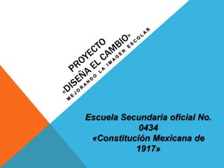 Escuela Secundaria oficial No.
            0434
 «Constitución Mexicana de
           1917»
 