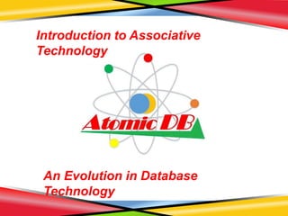 An Evolution in Database
Technology
Introduction to Associative
Technology
 