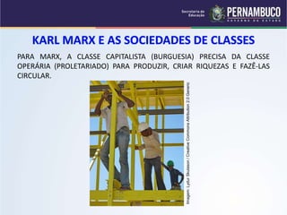 PARA MARX, A CLASSE CAPITALISTA (BURGUESIA) PRECISA DA CLASSE 
OPERÁRIA (PROLETARIADO) PARA PRODUZIR, CRIAR RIQUEZAS E FAZÊ-LAS 
CIRCULAR. 
Imagem: Lydur Skulason / Creative Commons Attribution 2.0 Generic 
 