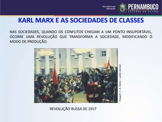 NAS SOCIEDADES, QUANDO OS CONFLITOS CHEGAM A UM PONTO INSUPORTÁVEL, 
OCORRE UMA REVOLUÇÃO QUE TRANSFORMA A SOCIEDADE, MODIFICANDO O 
MODO DE PRODUÇÃO. 
REVOLUÇÃO RUSSA DE 1917 
Imagem: V. A. Serov / public domain 
 
