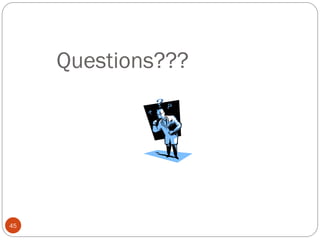 Questions???
45
 