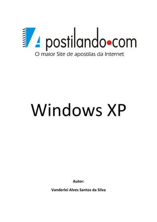 Windows XP
Autor:
Vanderlei Alves Santos da Silva
 