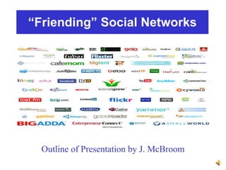 “ Friending” Social Networks Outline of Presentation by J. McBroom 