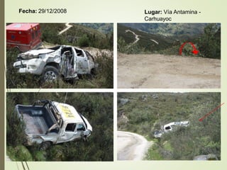 Fecha: 29/12/2008 Lugar: Vía Antamina -
Carhuayoc
 