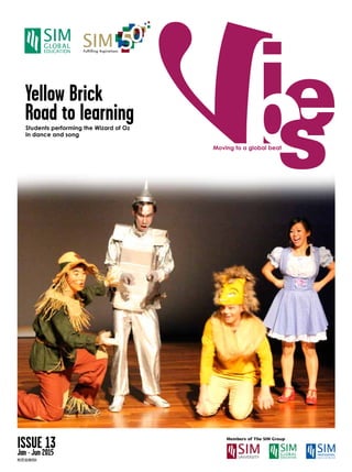 MCI(P)101/08/2014
ISSUE 13Jan - Jun 2015
Yellow Brick
Road to learningStudents performing the Wizard of Oz
in dance and song
 