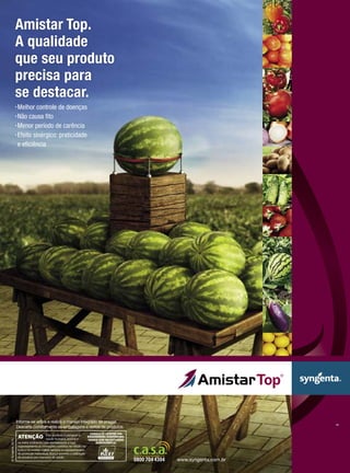 Melhor controle de doenças
Não causa fito
Menor período de carência
Efeito sinérgico: praticidade
e eficiência
Amistar Top.
A qualidade
que seu produto
precisa para
se destacar.
©Syngenta,2014.
 