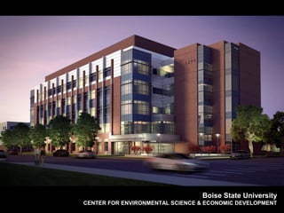 Boise State University
CENTER FOR ENVIRONMENTAL SCIENCE & ECONOMIC DEVELOPMENT
 