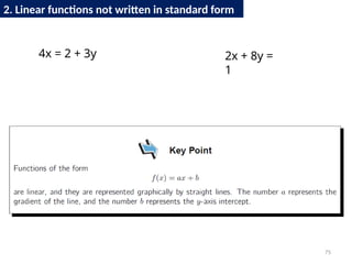 75
2. Linear functions not written in standard form
4x = 2 + 3y 2x + 8y =
1
 