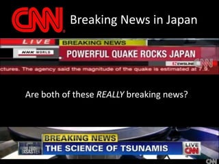 Breaking News in JapanAre both of these REALLY breaking news?
