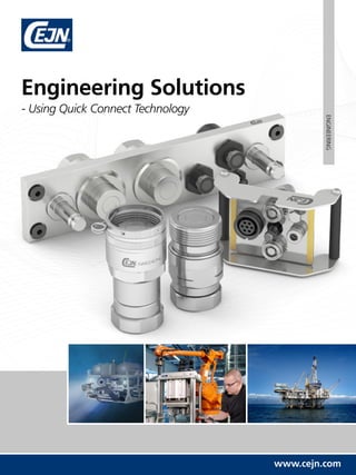 www.cejn.com
Engineering Solutions
- Using Quick Connect Technology
Engineering
 