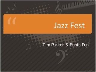 Jazz Fest
Tim Parker & Rabin Pun
 