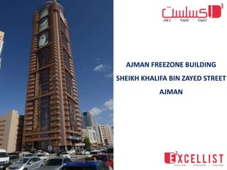 AJMAN FREEZONE BUILDING
SHEIKH KHALIFA BIN ZAYED STREET
AJMAN
 