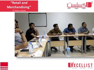 “Retail and
Merchandising”
15 hours course
 