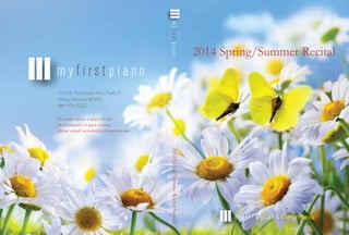 2014Spring/SummerRecitalSeason
2014 Spring/Summer Recital
To order more copies of this
performance or past events,
please email recitals@myfirstpiano.net
1818 E. Southern Ave., Suite 5
Mesa, Arizona 85204
480-970-5222
PerformanceA
 