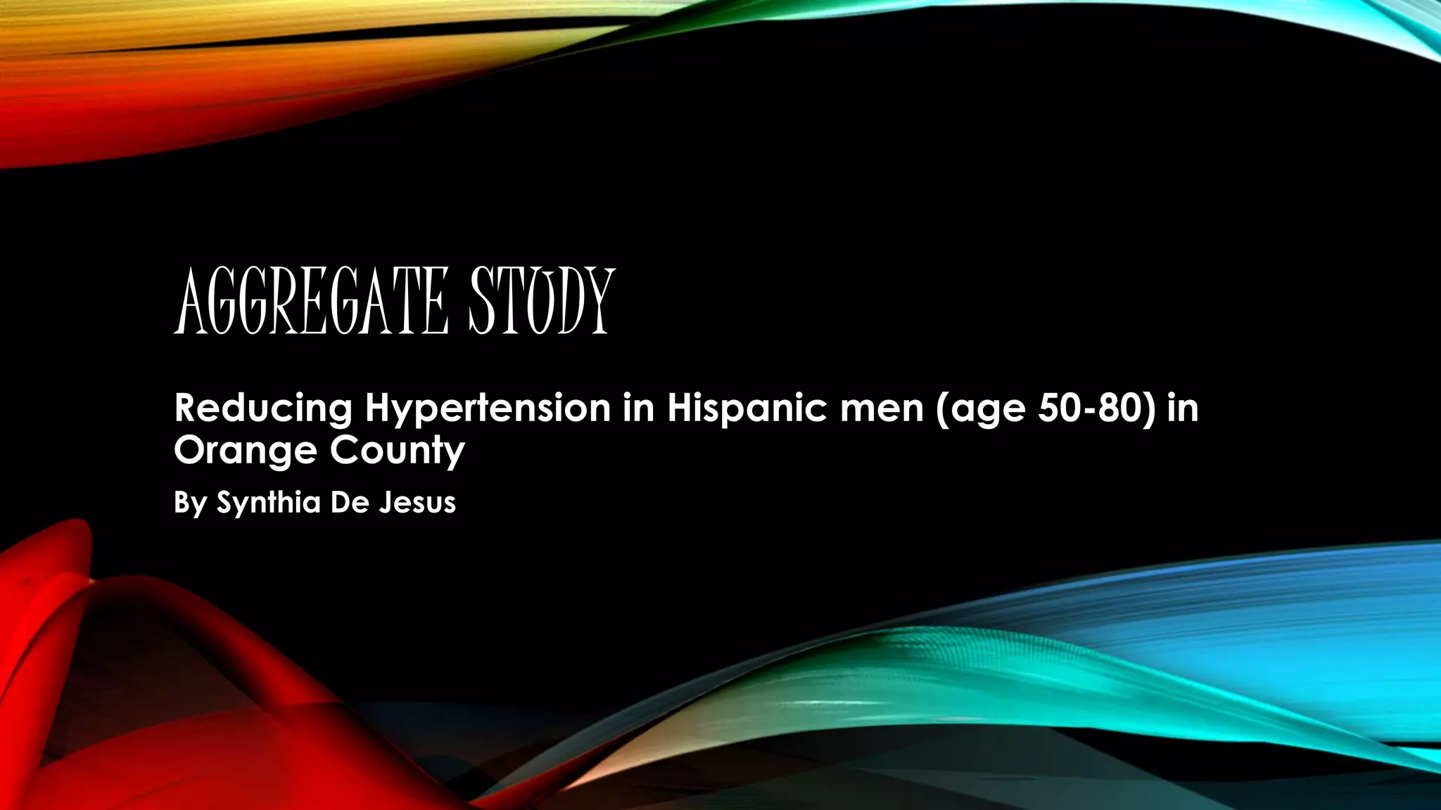 Synthia De Jesus Aggregate Study- Hypertension | PPTX