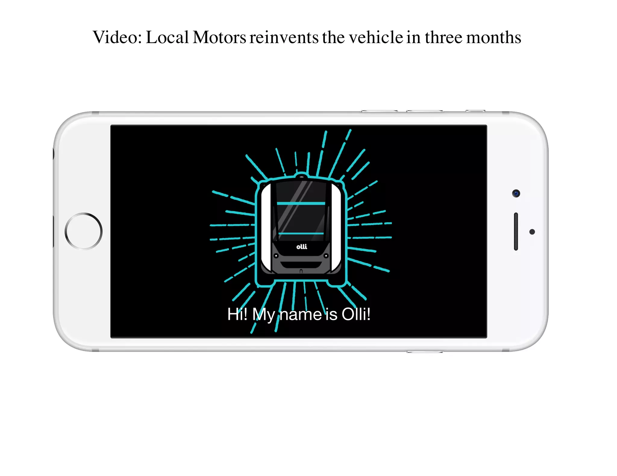 Video: Local Motors reinvents the vehiclein three months
Hi! My name is Olli!
 