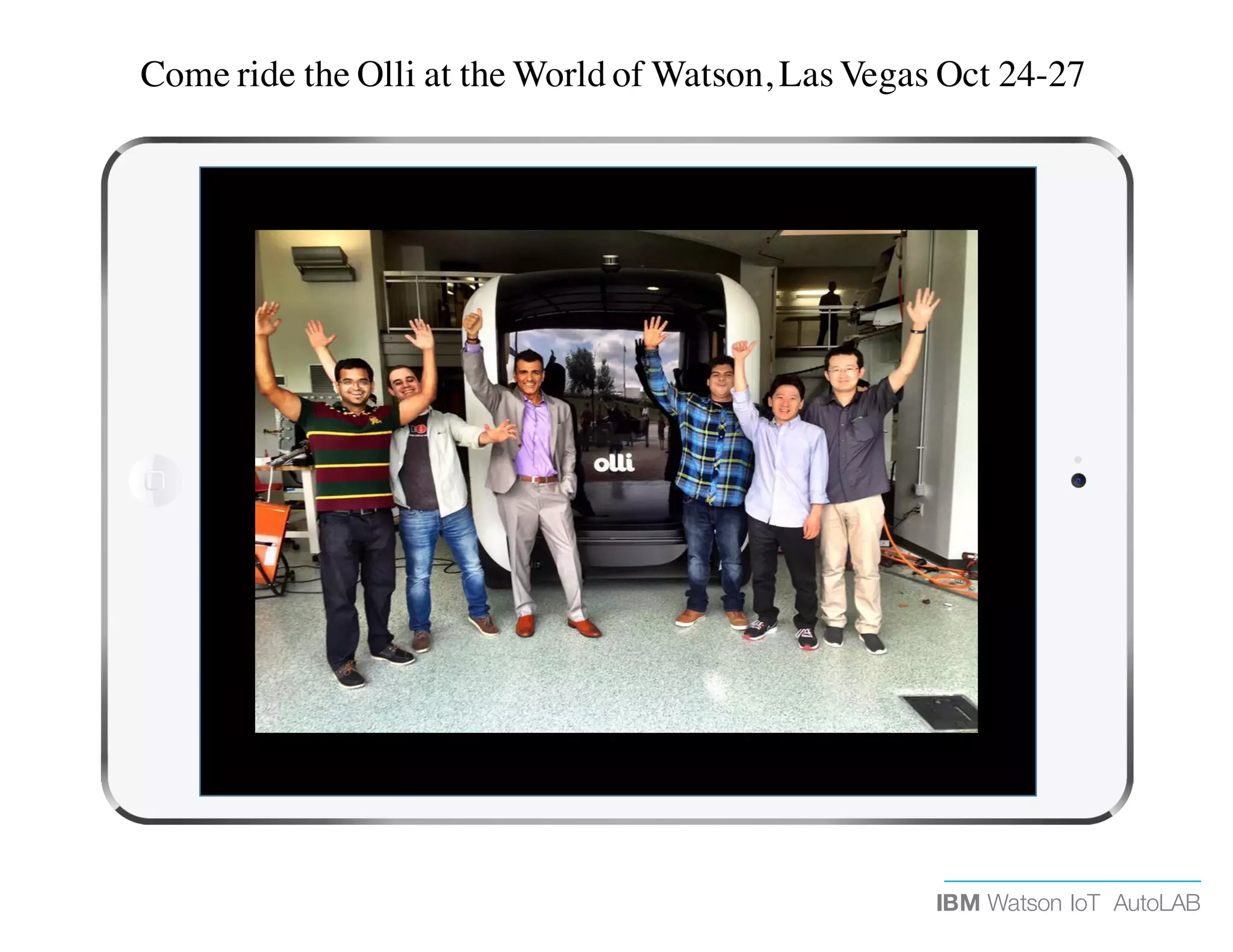 IBM Watson IoT AutoLAB
Come ride the Olli at the World of Watson, Las Vegas Oct 24-27
 