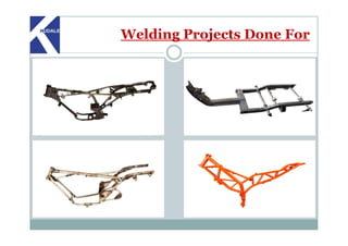 Welding Projects Done For
 