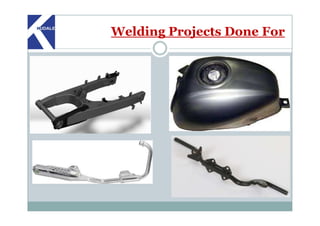 Welding Projects Done For
 