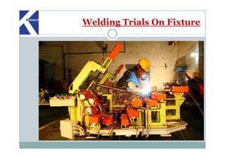 Welding Trials On Fixture
 