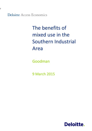 2
The benefits of
mixed use in the
Southern Industrial
Area
Goodman
9 March 2015
 