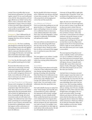 JULY / AUGUST 2016 15
FEATURE | AUM: Are U Millennially Minded?
University of Chicago MBA at night while
raising four kids. I turned this “reveal” into
an element of his profile, because it said
something compelling about his work ethic.
Again, the more you reveal what is ger-
mane to who you are, the more opportuni-
ties you create to connect. So go ahead, tell
us where you went to school, what you
studied, that you spent your junior year in
Florence but then switched your major
from art history to finance. Tell us that
you’ve been a conservationist since taking a
rainforest cruise up the Amazon on your
honeymoon. Or that your proudest
moment came watching your 19-year-old
son beat Navy to earn his college tennis
program its first NCAA Tournament berth.
If there’s a high-net-worth millennial out
there who plays tennis you’re sure to spark
a conversation.
The most important thing about social
media—LinkedIn, Twitter, and Facebook—
is to use it to establish an authentic pres-
ence. Don’t just post an investment report
from your broker–dealer in the hope that it
will impress, because it typically won’t.
Instead, offer content that is smart and
topical: e-books, white papers, blog posts,
and videos that prospects can use to fur-
ther their own research.
And don’t limit it to business; use social
media to support causes that matter to mil-
lennials, and to which your firm can con-
nect authentically. For some firms this will
come easily, but for others it may require
some rebranding. Best to take it just one
step at a time. Start by posting compliant,
approved content that is relevant, succinct,
and eye-catching, even if it’s just a clickable
headline for Twitter. Share work from other
thought leaders and engage in the occa-
sional conversation online. Encourage
followers and clients to tell their social net-
works what they like about you, without
being pushy about it. Bottom line: Build an
online community in which your millenni-
als can take part. Remember offline and
online compliance are the same. Neither
guarantee nor promise returns.
But this shouldn’t all be about investment
advice. Millennials want advisors who’ll get
to know them as people, not “clients.” Your
value propositions and messaging must
convey that you’ll do exactly that.
Your Website and Collateral
Don’t even think about pulling out your old
glossy brochure, or a 50-page investment
report, and handing it (worse yet, mailing
it) to a millennial. Invest in resources to
create collateral dedicated to this market
that is clear, rich with infographics, written
expressly for millennials, downloadable,
and optimized for mobile.
Too many advisors are determined to use
what’s on the shelf and grumble about
this step. Don’t do that. Put yourself in
your prospect’s shoes. Would you rather
have an advisor send material that engages
you, or a perfunctory piece that wastes
your time?
The same applies to your website. Consider
creating a microsite: a discrete entity
within your existing website dedicated to
millennials.
Social Media
The first thing to know about social media
is that this is where millennials spend their
time sharing, tweeting, liking, snapping,
pinning, forwarding, and commenting.
More than 80 percent of millennials are on
social media, where they spend an average
of four hours a day (eMarketer 2013;
Corcapa 1031 Advisors 2015). The oppor-
tunity is clear: Use social media to meet
millennials where they spend their time.
Start with LinkedIn, because no matter how
many “Uncle Georges” and “Aunt Jills” have
recommended you to them, millennials’
first impressions will be formed—perhaps
permanently—by your LinkedIn profile.
Write a profile that doesn’t just cover where
you’ve worked and for how long but tells a
concise story of who you are; the more you
tell your prospects, the more opportunities
you create to connect. For example, I once
crafted a social profile for an ultra-high-net-
worth advisor with an elite practice. He told
me, off-handedly, that he earned his
current? Does my profile reflect my per-
sonal interests and passions? Am I posting
regular content? Do my social-media prop-
erties echo the value propositions and mes-
sages offered on my website? And are they
built to create a community where clients
and prospects can get to know me and get
to know each other? Many millennials feel
an out-of-date or insufficiently “social”
online profile of any kind suggests a lack of
authenticity and engagement.
Transparency. Have I addressed the mil-
lennial’s need for transparency with clear
language about fees, services, reporting,
and conflicts?
Marketing plan. Do I have a marketing
plan designed to orchestrate this project so
that everything I create will work together?
Most planners value the time and effort it
takes to create asset allocations and invest-
ment strategy, but they lack a real marketing
plan to build client and prospect engage-
ment and visibility with centers of influence.
Help. Can I do all of this myself or shall I
hire a qualified marketing firm for help?
Be aware that what awaits you on the
other end is no welcoming committee.
Notoriously skeptical of experts, and
inclined to value digital advice platforms
over the wealth-management divisions of
banks, most millennials will take some
time to warm up to you. So here are some
tips for getting them to listen.
Your Value Propositions and Messaging
Because you’re not going to win millennials
by returns alone, make sure that your value
propositions align with what matters to
them. They want to invest in 21st-century
opportunities they feel passionately about,
such as biotech for fighting disease, new
forms of sustainable energy, old-school
investments made new with today’s tech-
nologies. One millennial may want to hear
about a promising new investment oppor-
tunity in cancer research, and another may
be interested in a philanthropic venture
that supports carbon credit projects in
developing countries, and you need to
know the difference. Continued on page 49  ➧
 