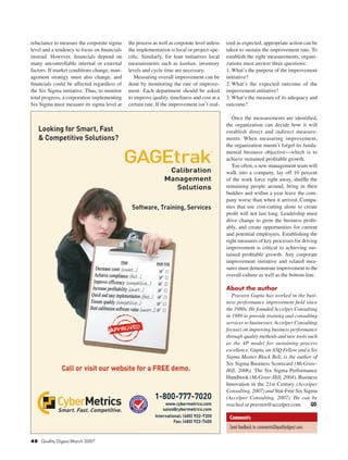 48 Quality Digest/March 2007
reluctance to measure the corporate sigma
level and a tendency to focus on financials
instead. However, financials depend on
many uncontrollable internal or external
factors. If market conditions change, man-
agement strategy must also change, and
financials could be affected regardless of
the Six Sigma initiative. Thus, to monitor
total progress, a corporation implementing
Six Sigma must measure its sigma level at
the process as well as corporate level unless
the implementation is local or project-spe-
cific. Similarly, for lean initiatives local
measurements such as kanban, inventory
levels and cycle time are necessary.
	 Measuring overall improvement can be
done by monitoring the rate of improve-
ment. Each department should be asked
to improve quality, timeliness and cost at a
certain rate. If the improvement isn’t real-
ized as expected, appropriate action can be
taken to sustain the improvement rate. To
establish the right measurements, organi-
zations must answer three questions:
1.	What’s the purpose of the improvement
initiative?
2.	What’s the expected outcome of the
improvement initiative?
3.	What’s the measure of its adequacy and
outcome?
	 Once the measurements are identified,
the organization can decide how it will
establish direct and indirect measure-
ments. When measuring improvement,
the organization mustn’t forget its funda-
mental business objective—which is to
achieve sustained profitable growth.
	 Too often, a new management team will
walk into a company, lay off 10 percent
of the work force right away, shuffle the
remaining people around, bring in their
buddies and within a year leave the com-
pany worse than when it arrived. Compa-
nies that use cost-cutting alone to create
profit will not last long. Leadership must
drive change to grow the business profit-
ably, and create opportunities for current
and potential employees. Establishing the
right measures of key processes for driving
improvement is critical to achieving sus-
tained profitable growth. Any corporate
improvement initiative and related mea-
sures must demonstrate improvement to the
overall culture as well as the bottom line.
About the author
	 Praveen Gupta has worked in the busi-
ness performance improvement field since
the 1980s. He founded Accelper Consulting
in 1989 to provide training and consulting
services to businesses. Accelper Consulting
focuses on improving business performance
through quality methods and new tools such
as the 4P model for sustaining process
excellence. Gupta, an ASQ Fellow and a Six
Sigma Master Black Belt, is the author of
Six Sigma Business Scorecard (McGraw-
Hill, 2006), The Six Sigma Performance
Handbook (McGraw-Hill, 2004), Business
Innovation in the 21st Century (Accelper
Consulting, 2007) and Stat-Free Six Sigma
(Accelper Consulting, 2007). He can be
reached at praveen@accelper.com. QD
Send feedback to comments@qualitydigest.com.
Comments
 