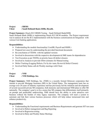Project : HRMS
Client : Saudi Hollandi Bank (SHB), Riyadh.
Project Summary: Oracle R12 HRMS Testing – Saudi Hollandi Bank(...