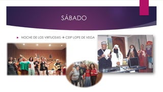 SÁBADO
 NOCHE DE LOS VIRTUOS@S  CEIP LOPE DE VEGA
 