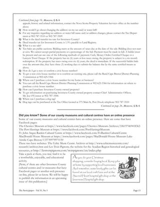 The Participaper - Vol 35, No 5 Page 15
As you do your Christmas
shopping, consider buying local. Keep jobs
at home by supporting local businesses.
And remember, some lovely gifts can be
found at our local craft fairs and at the
Sacred Heart hospital gift shop or the
Inverness Hospital gift shop.
Did you know? Some of our county museums and cultural centres have an online presence
Some of our county museums and cultural centres have an online presence. Here are some that have
Facebook pages:
The Chestico Museum at https://www.facebook.com/pages/Chestico-Museum-Archives/106197469418363
The Port Hastings Museum at https://www.facebook.com/PortHastingsMuseum
Fr. John Angus Rankin Cultural Centre at https://www.facebook.com/Fr.Rankin.Cultural.Centre
MacDonald House Museum at https://www.facebook.com/pages/MacDonald-House-Museum-Lake-
Ainslie-Cape-Breton/133739979971150
These two have websites: The Celtic Music Centre Archives at http://www.celticmusiccentre.com/
research/archives.htm and Les Trois Pignons, the website for the Acadian Region historical and genealogical
resources, at http://lestroispignons.com/troispignons/en/index.php
Take a peek at them, you may find it to be
a worthwhile, enjoyable, and educational
activity.
[Note, if there are other Inverness County
cultural centres and/or museums that have
Facebook pages or another web presence
on-line, please let us know. We will be happy
to publish the information in an upcoming
issue of this publication.]
	 appeals, history and related information, contact the Nova Scotia Property Valuation Services office at the number
	 above
Q	 How would I go about changing the address on my tax and/or water bill?
A:	 For any inquiries regarding tax address or water bill name and/or address changes, please contact the Tax Depart
	 ment at 902-787-3510 or 902-787-3509
Q:	 What is the deed transfer tax rate for Inverness County?
A:	 Deed transfer tax for Inverness County is 1.5% payable to Land Registry.
Q:	 What is a tax sale?
A:	 Tax Sales are public auctions. Bidding starts at the amount of taxes due at the date of the sale. Bidding does not start
	 at zero. We cannot accept partial payments or a percentage of the bid. Payment must be made in full. A bidder must
	 be present and can use one of the following methods of payment: Cash, Money Order, Certified Cheque or a
	 Lawyers Trust Cheque. If the property has six (6) years or less taxes owing, the property is subject to a six-month
	 redemption. If the property has taxes owing over six (6) years, the deed is immediate. If the successful bidder bids
	 over the amount due, they have three (3) working days to submit the balance due by the same certified means as
	 above.
Q:	 How do I get a new or confirm a civic house number?
A:	 To get a new civic house number or to confirm an existing one, please call the Rural Cape Breton District Planning
	 Commission at 902-625-5366
Q:	 Where can I purchase a civic house number for my home or business?
A:	 You can call the Rural Cape Breton District Planning Commission at 902-625-5366 for information on where to
	 purchase a civic house number.
Q:	 How can I purchase Inverness County-owned property?
A:	 To get information on purchasing Inverness County-owned property contact Chief Administrative Officer,
	 Mr. Joe O’Connor at 902-787-3500.
Q:	 Where can I purchase a dog tag?
A:	 Dog tags can be purchased at the Tax Office located at 375 Main St, Port Hood, telephone 902-787-3510
Continued from page 14...Municipal Q & A
Continued on page 26...Municipal Q & A
 