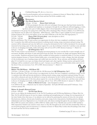 The Participaper - Vol 35, No 5 Page 21
Continued from page 20...Michelle Greenwell
a not-for-profit program, and your instructor is a volunteer in honor of Master Moy’s wishes that all
teachings come from the heart and that Tai Chi be available to all.)
Wednesdays:
Port Hood: Bayview School
2:45 pm - 4:15 pm	 Dance Club 1 (6-8 yrs)
A Full year program, this class will cover techniques from tap, jazz, hip hop, lyrical, musical the-
atre, highland and stepdance as we progress through the year. Dancers will need leggings, a t-shirt,
tap shoes and a pair of ballet slippers. Class is from September to May and dancers make a full year
commitment to the group. Our spring show will be May 24th at Strathspey Place Theatre in Mabou. Cost: $300 for the
year. Payments may be split in two: September - $200/February - $100. There is space available for those interested in
joining in January, the cost for the balance of the year will be $200 due at the first class. We begin January 7th
.
4:15 pm - 5:45 pm		 Dance Club 2 (9 years plus) - same description as above
5:45 pm - 6:45 pm		 Qi YINtegration Set 1
Review and Practice: This 10 week session is an opportunity for those who have completed a workshop or series for
Set 1 to practice their skills and become proficient at utilizing muscle testing, energy assessment and goal setting. The
exercises will be enhanced, and once the skill level is strong the information for Set 2 will be introduced. For new people
interested in becoming a part of this class, please register for a one day workshop to learn Set 1 and then come and share
in the joy of changing your health, vitality and energy with us! Cost: $70 w HST (Session 2: January 7 – March 11)
6:45 pm – 7:45 pm 	 Qi YINtegration Set 1
This 10 week session is an introduction to changing movement patterns in your everyday life to create strength, ease of
movement, flexibility and release of pain and tension from the body. The exercises are simple and integrate directly into
your everyday. Handouts and power points will be available for home practice to transform habits. If you have avoided
exercise programs because of shyness, limited ability, pain, or just plain laziness to make a change, then take advantage
of this revolutionary way of putting energy and vitality back into your life. All are welcome, and all abilities will find a
place! If it is hard for you to get out, bring a friend and inspire each other together. Sitting exercises and specific health
challenges will be considered so don’t think you can’t – because you can! Please wear comfortable clothes and socks (or
flat shoes if they are necessary.) Cost: $70 w HST. (Session: January 7 – March 11)
Thursdays:
Mabou: The Old Manse - 4614 Route 252
12:45 pm – 1:45 pm (1:45 pm – 2:15 pm with the 108 Movement Set) Qi YINtegration Set 1
Review and Practice: This 10 week session is an opportunity for those who have completed a workshop or series for Set
1 to practice their skills and become proficient at utilizing muscle testing, energy assessment and goal setting. The exer-
cises will be enhanced, and once the skill level is strong the information for Set 2 will be introduced. For new people in-
terested in becoming a part of this class, please register for a one day workshop to learn Set 1, and then come and share
in the joy of changing your health, vitality and energy with us! Cost: $70 w HST (Session 2: January 8 – March 12.)
4:30 pm – 5:30 pm	 Music in Motion (4 -5 yrs) - same description as above
Cost: $200 for the year. 2 Payments may be made by September - $125 plus $40 hall rental and $75 February. Class
continues January 8th.
Mabou: St. Joseph’s Renewal Centre
6:30 pm - 8:00 pm		 Tai Chi Cape Breton
Join us as we explore the healing powers of the Tai Chi Foundations and 108 Moving Meditation of Master Moy Lin
Shin. Tai Chi and Qi Gong are an easy, low impact, stretching and strengthening way to change the moving patterns of
the body. Studies show that many of our ailments can be relieved by practicing this ancient art form, this can include
blood pressure, diabetes, chronic pain, headaches, joint pain, energy levels, sleep patterns, breathing patterns, allergies,
inflammation and more. Registration is in a 4 month cycle, with classes running throughout the year. January to April is
$45 w HST for seniors and students, or $90 w HST for Adults under 55 yrs. Monthly rates are $12 w HST and $23 w
HST respectively. Students may attend as many classes as they like throughout the week with their membership. (This is a
not-for-profit program, and your instructor is a volunteer in honor of Master Moy’s wishes that all teachings come from
the heart and that Tai Chi be available to all.)
Continued on page 22...Michelle Greenwell
 