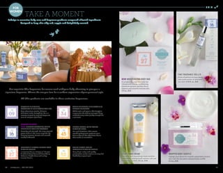 51
S K I N
50	 scentsy.com | 877-855-0617
FOR
WOMEN
VELVET HAND CREAM
This ultra-rich, nourishing cream soothes
and softens, leaving hands velvety-soft and
beautifully scented. 2 fl. oz., $18
FINE FRAGRANCE ROLLER
A kiss of parfum to trace along
your pulse points, or wherever
you wish. 0.34 fl. oz., $20
WHIPPED BODY SOUFFLE´
Indulge your desire for smooth, exquisitely scented
skin with this decadent whipped body soufflé.
8.3 oz., $28
NEW! MOISTURIZING BODY BAR
A sumptuous, soap-free body bar
infused with toning, conditioning
botanical extracts and blue lily to
balance and instantly hydrate skin.
5.9 oz., $14
TAKE A MOMENT
Indulge in evocative body care and fragrance products composed of lavish ingredients
designed to keep skin silky-soft, supple and delightfully scented.
Our exquisite Skin fragrances for women work with your body chemistry to give you a
signature fragrance. Choose the one you love for a modern expression of your personal style.
All Skin products are available in these exclusive fragrances:
CRUSHED PINEAPPLE,
COCONUT MILK  EXOTIC VANILLA
Your adventure awaits. A dream
of distant lands, brought to life in a
creamy, tropically inspired fragrance
sure to set your spirit free.
INSPIRED BY HEIDI!
NEW! CREAMY COCONUT, SHEER
FREESIA  SILVER DRIFTWOOD
Serenity and strength. An easy, assured
grace made all the more magnetic by
dreamy coconut, freesia and smooth,
earthy driftwood.
MANDARIN NECTAR, VELVET ROSE
 WHITE AMBER
Innocence has an intrigue all its own.
A radiant heart balanced beautifully
between bright citrus and sultry,
sensual florals.
CANDIED VIOLET, PINK ORCHID 
CHANTILLY CREAM
White satin and pearls. The fairytale
is yours for the taking amongst lilting,
confectionary notes pretty enough for
a princess.
LEMON SUGAR, WILD POPPY
 TONKA BEAN
Fun and flirtatious. This sweet,
sparkling fragrance captures pure
femininity and the effortless charm
that makes it irresistible.
WHITE PEACH, WHITE
MAGNOLIA  WHITE AMBER
Deep floral notes and earthy,
provocative amber cast an alluring but
decidedly elegant spell.
 