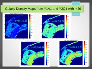 Galaxy Density Maps from Y1A1 and Y2Q1 with i<20
 