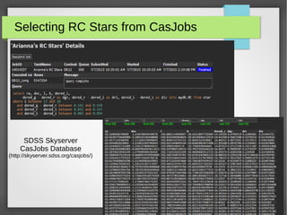 Selecting RC Stars from CasJobs
SDSS Skyserver
CasJobs Database
(http://skyserver.sdss.org/casjobs/)
 