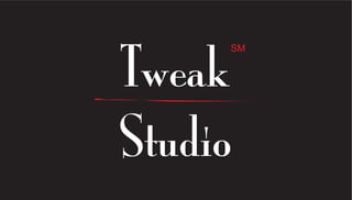 Tweak
Studio
SM
 