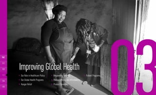 Improving Global Health
	 Our Role in Healthcare Policy
	 Our Global Health Programs
	 Hunger Relief
	 Responding to Ebola
	 Product Pricing and Affordability
	 Product Donations
	 Patient Programs
TOC
01
02
03
04
05
 