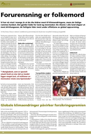 14
Norsk presse rapporterer bare
om en brøkdel av dette. For å
unngå en lang oppramsing vil jeg
begrense meg til noen nyheter
fra Afrika rundt årsskiftet: 1,8
millioner mennesker ble ofre for
store flommer i Somalia, Kenya
og Etiopia - i områder som
har opplevd årelange perioder
med tørke. Vi kan bare tenke
oss til hva slike tall betyr for
økt dødelighet. I Den demo-
kratiske republikken Kongo ble
risåkre ødelagt, i Tanzania ligger
landsbyer under vann, i Kongo
er tusenvis hjemløse, og hus og
jernbane har blitt tatt av ras. I
Senegals hovedstad Dakar sover
tusener av innbyggere fremdeles
i telt, ett år etter å ha tapt sine
hjem i flom. Syv provinser er
rammet i Burundi. Madagaskar
har bedt om internasjonal hjelp
– barn går og sulter etter flom,
tørke og syklon. Malaria, kolera
og andre vannbårne sykdommer
følger gjerne i kjølvannet av slike
katastrofer.
For ordens skyld: enkelt-
hendelser kan aldri knyttes
direkte til klimaendringene.
Nødssituasjonene skapes av
mange og sammenfiltrede
faktorer. Men klimaendringer
er like fullt en del av årsaken
til katastrofene som folk må
forholde seg til.
Hjelp eller erstatning?
For noen måneder siden
presenterte Verdensbankens
tidligere sjeføkonom Nicholas
Stern en omfattende rapport
som omhandlet de økonomiske
konsekvensene av klimaendring-
ene. En av konklusjonene kom
ikke som noen overraskelse:
De rike landene vil måtte gjøre
mye mer for å hjelpe de fattige
landene med å håndtere klima-
endringene.
I Bangladesh, som er spesielt
utsatt fordi en så stor del
av landet ligger meget lavt,
vil millioner av mennesker
miste sine hjemsteder. Folk
i Bangladesh har svært lang
erfaring med flommer. Men nå
rammerdehardere.Hovedstaden
Dhaka vokser nå så raskt at det
egentlig er umulig å ta imot alle
som flykter fra sine ødelagte
hjemområder. Mange har
allerede krysset grensen til India
og funnet veien til slummene
i Delhi, Bombay og Calcutta.
Til nå har dette skjedd uten å
vekke større oppmerksomhet.
Men dersom havet stiger kan
Bangladesh få så mye som tredve
millioner klimaflyktninger i
dette århundret.
– Jeg er sint, fordi vi lider for
de rike landenes virksomhet.
De er ansvarlige for våre tap,
for skadene på vår økonomi.
Vårt folk vil, helt uten skyld,
bli hjelpeløse og hjemløse. Vi
bærer ikke ansvaret for dette, sa
Bangladesh’miljøvernminister,
Jafrul Chowdhury til BBC. Som
mange andre vil han at de rike
landene tar ansvar for problemet
de har skapt.
De landene som må lide under
disse svært kostbare ødeleggels-
ene, kan og vil sannsynligvis
kreve erstatning fra de rike
landene.
Tverrpolitiske enighet
Stadig flere innser at klimavern
må få topprioritet. Det vil
innebære en så radikal endring
fra dagens praksis at det krever
stor politisk konsensus. Derfor
var det et stort skritt framover
da en tverrpolitisk klimagruppe
i Storbritannias parlament ble
stiftet med medlemmer fra de tre
største partiene. Colin Challen,
stortingsmedlem fra Labour og
leder for dette samlende politiske
initiativet, sier at «business as
usual», å fortsette som før og
forsøke å late som ingenting,
er dødfødt.
– Uansett hvor stor den
økonomiske veksten blir, kan det
ikke bøte på skadene som et nytt
og ustabilt klima forårsaker,»
forklarer Challen. (Når vil Norge
komme så langt? )
De industrialiserte landene
bør minske utslippene ved å
redusere sitt forbruk av fossilt
brensel til et bærekraftig nivå,
mens fattige land trenger å
utvikle sin energibruk for å
komme ut av fattigdommen,
mener den tverrpolitiske britiske
gruppen. Slik vil utslippsnivåene
etter hvert møtes på et nivå som
er i tråd med naturens evne til å
absorbereklimagassene,samtidig
som verdens innbyggere oppnår
like utslippsrettigheter. Dette
vil kunne gjennomføres på et
nasjonalt nivå ved å rasjonere
utslippene, mener den britiske
stortingsgruppen.
Både personer, selskaper, og
etter hvert land, bør få lov til å
slippe ut en bestemt og begrenset
mengde med drivhusgasser. De
som ikke bruker sin samlede
kvote, ville kunne selge resten
til andre. På denne måten
stimuleres det til investeringer
og effektivisering av eksisterende
teknologier og vi vil få større
fokus på alternative energikilder
og produksjonsmåter.
Folkemord
Hva skjer om vi ikke får dette
til? Labour-politikeren Challen
spør: ”Hvem kan komme og
si at folkemord ikke er en god
beskrivelse av det vi nå gjør, når
vi fortsetter med business as
usual,og bevisst ignorerer konse-
kvensene av klimaendringene for
verdens fattigste mennesker?”
Vår gjeld til de fattige land er
allerede enorm. Men tapte liv
kan ikke erstattes. Derfor må
kursen endres nå.
Vi har nå visst i mange år at de rike bidrar mest til klimaendringene, mens de fattige
rammes hardest. Det gjelder både for land og mennesker. De rikeste i alle land slipper ut
mest drivhusgasser, de fattigste lider mest under effektene av global oppvarming.
Forurensning er folkemord
Av Nina Dessau. Dessau er utdannet i sosialøkonomi og statsvitenskap med vekt på emner som politisk vitenskap og energipolitikk.
Siden norsk naturskadepool ble opprettet i 1979, er
det skader etter den såkalte nyttårsorkanen i 1992 og
flommen på Østlandet i 1995, som har forårsaket de
største forsikringsutbetalingene basert på naturskade.
Forsikringsbransjen ser likevel ikke bort i fra at
endringene i klima vil øke forsikringspremien på
sikt.
– Selv om vi faktisk har en historisk lav forsikringspremie
i Norge i øyeblikket, ser også forsikringsbransjen effekten
av menneskeskapte klimaendringer. Blant annet har
antallet skader på grunn av ekstremnedbør i Norge
økt med hele 30 prosent den siste femårsperioden, sier
informasjonssjef i Finansnæringens hovedorganisasjon
Stein Haakonsen.
Likevel har ikke klimaendringene forandret forsi-
kringspremien i noen særlig grad for norske forbrukere
så langt.
– I risikoanalysene vi jobber ut fra virker det som om
Norge foreløpig er mindre utsatt for klimaendringer
enn mange andre land. Men det er klart at de enorme
mengdene nedbør for eksempel i Mellom-Europa gjør
at globale forsikringspooler må ta seg bedre betalt, også
av norske forbrukere, sier Haakonsen.
Globale forsikringspooler, også kalt reassuranse,
danner ryggdekningen for både norske og internasjonale
aktører innen forsikring. I de tilfellene hvor Norge
utsettes for en så stor naturkrise at erstatningssum-
mene overgår hva forsikringsselskapene er i stand
til å betale ut, har man over lengre tid bygd opp et
reservoar av internasjonale midler for å kunne dekke
behovet for erstatning. Slik fordeles også risikoen
utover større geografiske områder, slik at nordmenn
også påvirkes økonomisk av endringer i klima andre
steder i verden.
”I Bangladesh, som er spesielt
utsatt fordi en stor del av landet
ligger meget lavt, vil millioner av
mennesker miste sine hjemsteder”
Visste du at norske isbreer i år har trukket seg tilbake med 42 meter i snitt?
Globale klimaendringer påvirker forsikringspremien
Av Sverre Lutnæs, Spire
I fjor ble 1,8 millioner mennesker ofre for store flommer i Somalia,
Kenya og Etiopia.. Foto: Ina Jakobsen.
 
