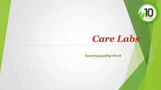 Care Labs_____________________________________________________________________________________________________________________________
Assuring quality Check
 