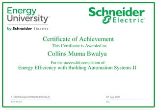 Certificate of Achievement
This Certificate is Awarded to:
For the successful completion of:
Serial Number Date
07 Apr 201551e685f1a8ad7c65ff0d89c69fc08a47
Collins Muma Bwalya
Energy Efficiency with Building Automation Systems II
Powered by TCPDF (www.tcpdf.org)
 