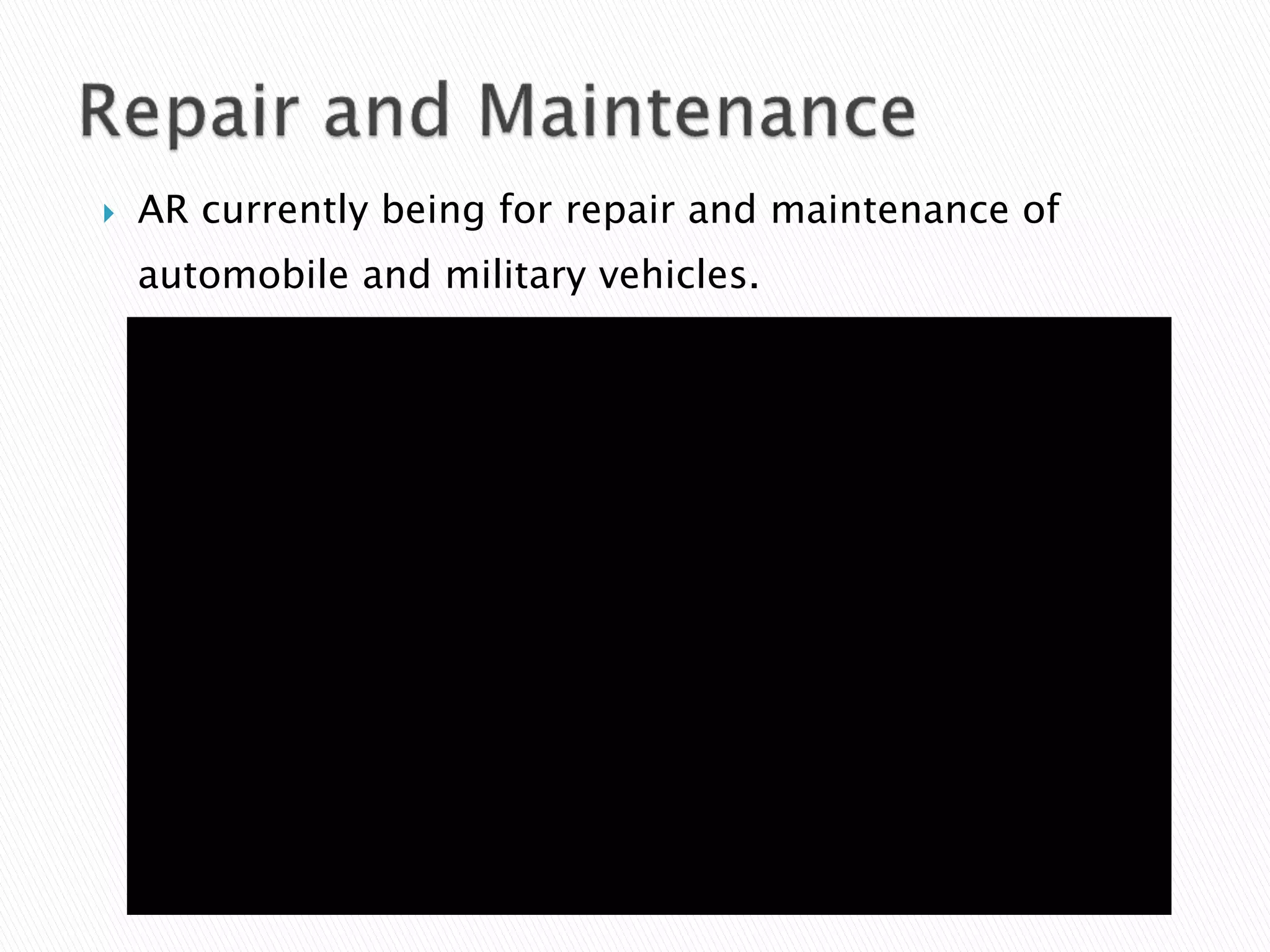  AR currently being for repair and maintenance of
automobile and military vehicles.
 