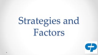 Strategies and
Factors
 