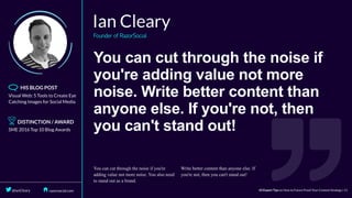 You	can	cut	through	the	noise	if
you're	adding	value	not	more
noise.	Write	better	content	than
anyone	else.	If	you're	not,	then
you	can't	stand	out!
 