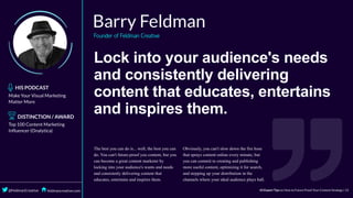 Lock	into	your	audience's	needs
and	consistently	delivering
content	that	educates,	entertains
and	inspires	them.
 