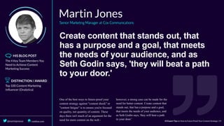 Create	content	that	stands	out,	that
has	a	purpose	and	a	goal,	that	meets
the	needs	of	your	audience,	and	as
Seth	Godin	says,	'they	will	beat	a	path
to	your	door.'
 
