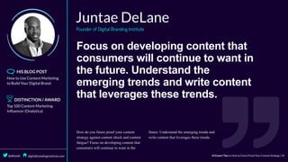 Focus	on	developing	content	that
consumers	will	continue	to	want	in
the	future.	Understand	the
emerging	trends	and	write	content
that	leverages	these	trends.
 