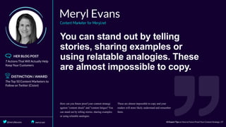 You	can	stand	out	by	telling
stories,	sharing	examples	or
using	relatable	analogies.	These
are	almost	impossible	to	copy.
 