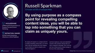By	using	purpose	as	a	compass
point	for	revealing	compelling
content	ideas,	you	will	be	able	to
tap	into	something	that	you	can
claim	as	uniquely	yours.
 