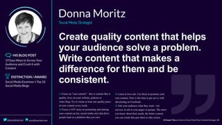 Create	quality	content	that	helps
your	audience	solve	a	problem.
Write	content	that	makes	a
difference	for	them	and	be
consistent.
 